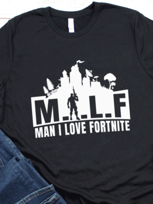 MILF Man I Love Fortnite Shirt 1 MILF Man I Love Fortnite Shirt 1