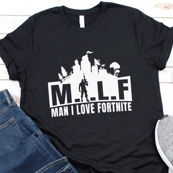 MILF Man I Love Fortnite Shirt 1