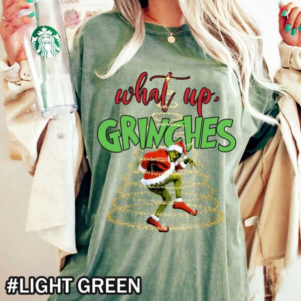 Comfort Colors What Up Grinches Funny Grinch Christmas T shirt Grinch Cute Christmas tee Gift Light Green Shirt Christmas What Up Grinches Comfort Colors T-Shirt