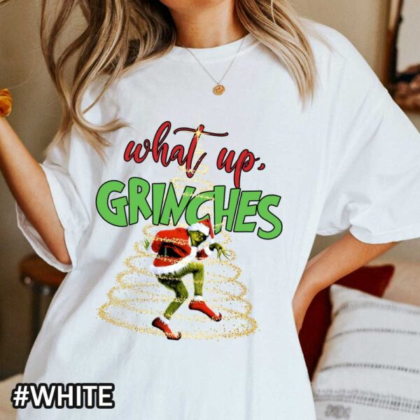 Comfort Colors What Up Grinches Funny Grinch Christmas T shirt Grinch Cute Christmas tee Gift White Shirt Christmas What Up Grinches Comfort Colors T-Shirt