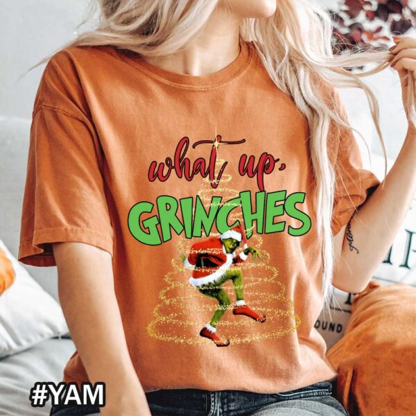 Comfort Colors What Up Grinches Funny Grinch Christmas T shirt Grinch Cute Christmas tee Gift Yam Shirt Christmas What Up Grinches Comfort Colors T-Shirt