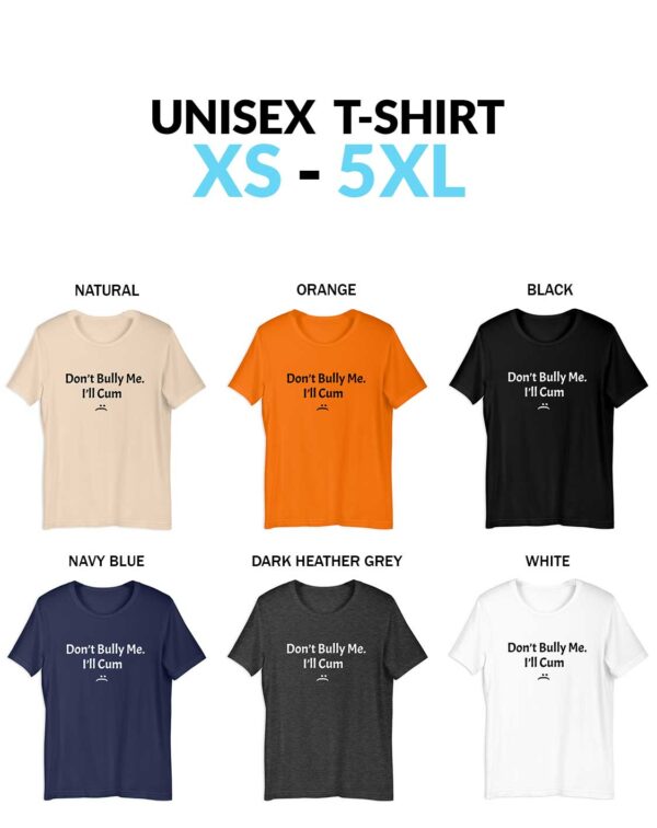 Dont Bully Me Ill Cum Dont Bully Me Funny Dont Bully Me It Turns Me On Unisex Shirt Don't Bully Me I'll Cum Shirt | Don't Bully Me Shirt | Funny Don't Bully Me It Turns Me On