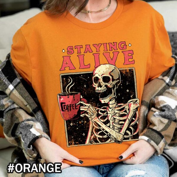 Staying Alive Coffee Lovers Funny Skeleton Halloween Skull Coffee Addict Gift Orange Shirt Unisex Halloween Staying Alive T-Shirt with Skeleton Coffee Mug