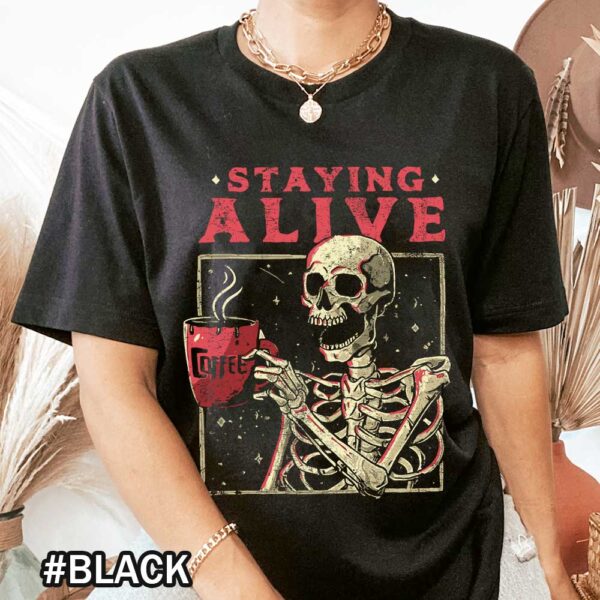 Staying Alive Coffee Lovers Funny Skeleton Halloween Skull Coffee Addict Gift Tshirt Unisex Halloween Staying Alive T-Shirt with Skeleton Coffee Mug