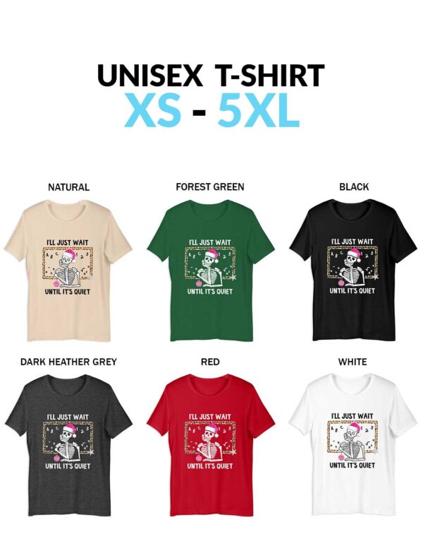 Funny Christmas Skeleton Teacher T-Shirt - I’ll Just Wait Until It’s Quiet