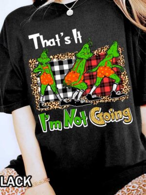 Christmas That's It I'm Not Going Grinch Comfort Colors T-Shirt Grinch Christmas That's It I'm Not Going Comfort Colors T-Shirt