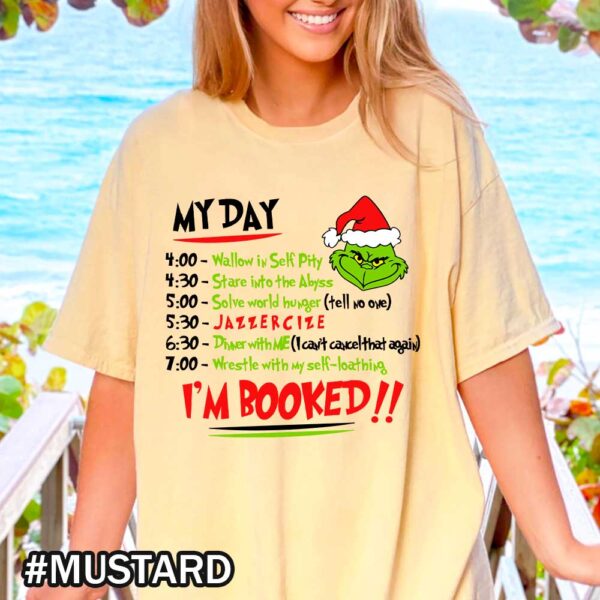 Mustard Comfort Colors Grinch Schedule Shirt That Says I'm Booked Comfort Colors I'm Booked Grinch Christmas T-shirt