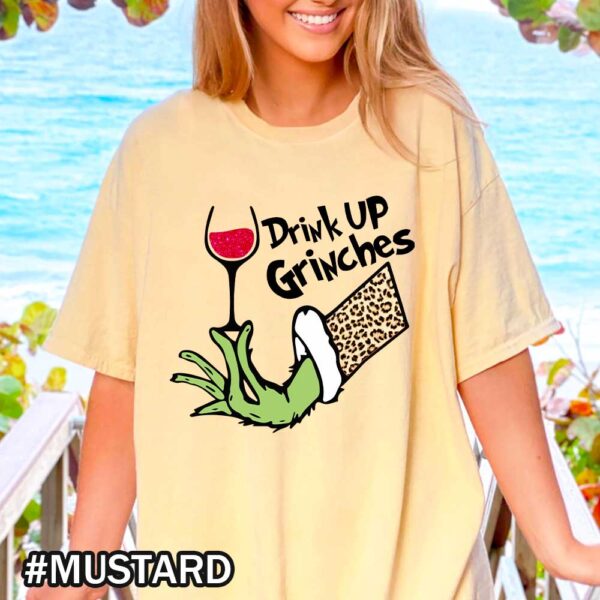 Mustard Comfort Colors Grinch Wine Shirt That Says Drink Up Grinches Drink Up Grinches! Leopard Grinch Wine Christmas Shirt