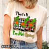 Grinch Christmas Shirt That Says 'That's It I'm Not Going'