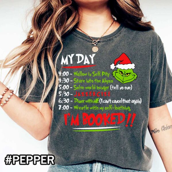 Pepper Comfort Colors Grinch Schedule Shirt That Says I'm Booked Comfort Colors I'm Booked Grinch Christmas T-shirt