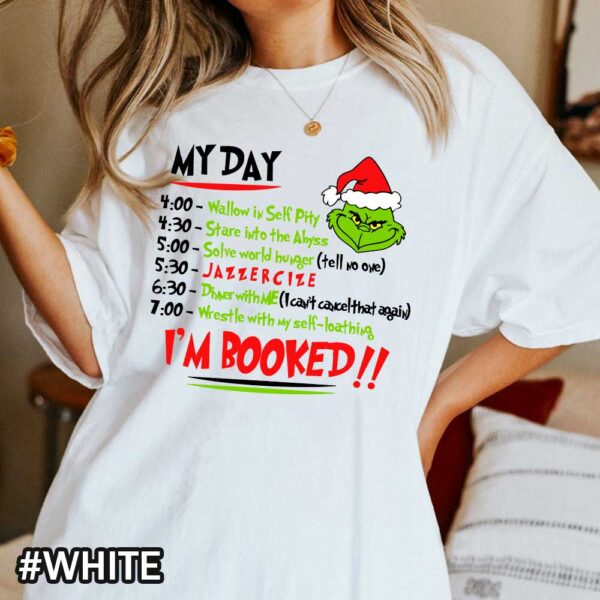 White Comfort Colors Grinch Schedule Shirt That Says I'm Booked Comfort Colors I'm Booked Grinch Christmas T-shirt