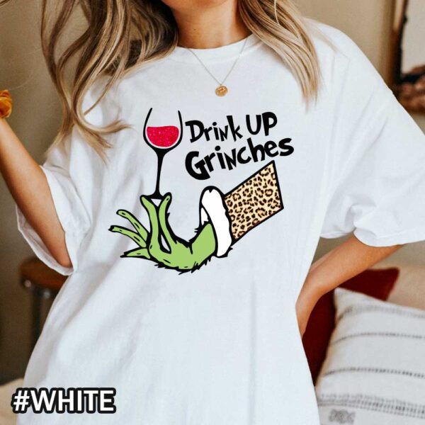 White Comfort Colors Grinch Wine Shirt That Says Drink Up Grinches Drink Up Grinches! Leopard Grinch Wine Christmas Shirt