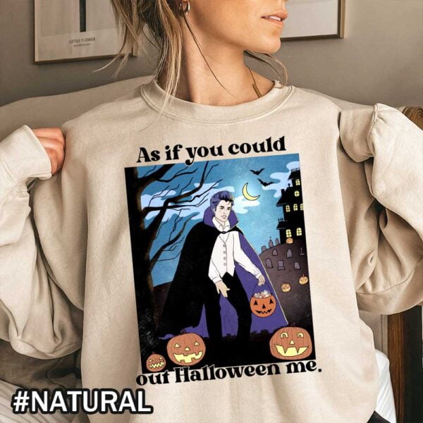 As If You Could Out Halloween Me Sweatshirt As If You Could Out Halloween Me Shirt - Twilight Saga