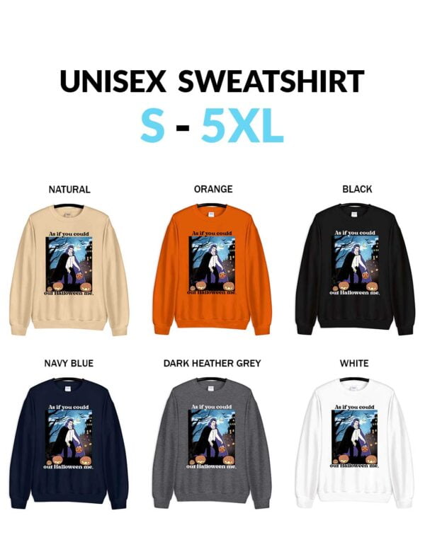 As If You Could Out Halloween Me Unisex Sweatshirt As If You Could Out Halloween Me Shirt - Twilight Saga