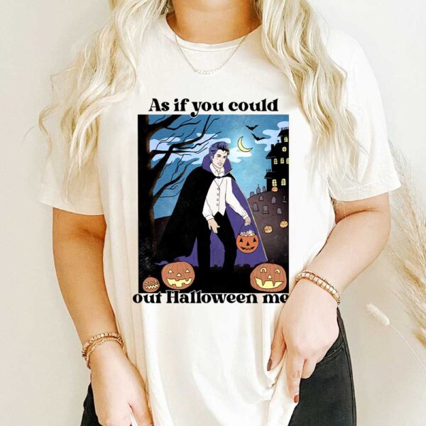 As If You Could Out Halloween Me White TShirt As If You Could Out Halloween Me Shirt - Twilight Saga