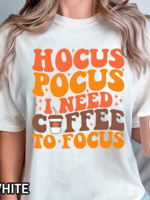 Hocus Pocus I Need Coffee To Focus Shirt Image Halloween Hocus Pocus I Need Coffee To Focus T-Shirt