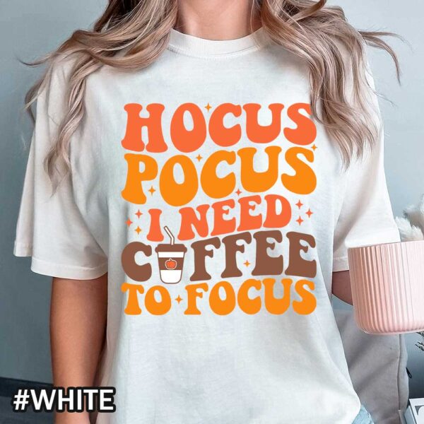 Hocus Pocus I Need Coffee To Focus Shirt