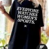 Everyone Watches Women's Sports T-Shirt supporting female athletics