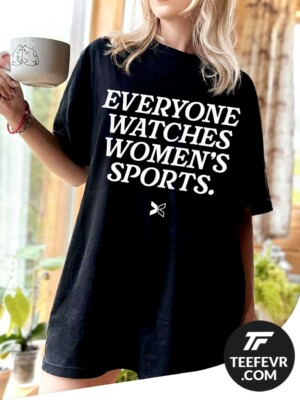 Everyone Watches Women's Sports T-Shirt supporting female athletics