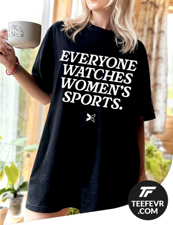 Everyone Watches Women's Sports T-Shirt supporting female athletics