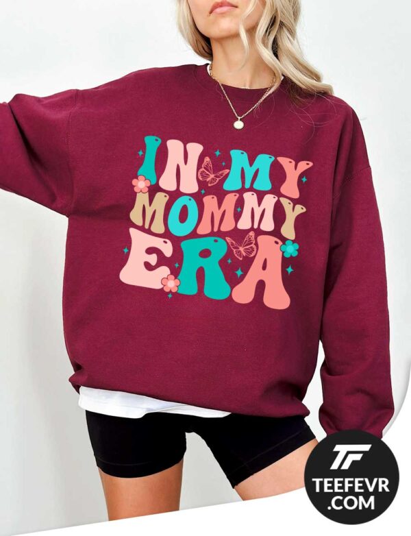 In My Mommy Era Maroon Sweatshirt Vintage In My Mommy Era T-Shirt – Perfect Mother's Day Gift