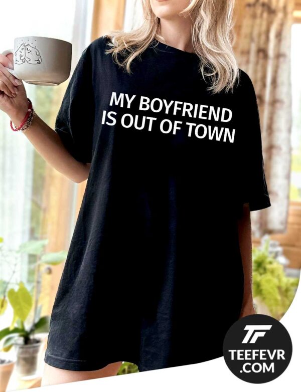 My Boyfriend Is Out Of Town Black Shirt Drew Barrymore My Boyfriend Is Out Of Town T-Shirt