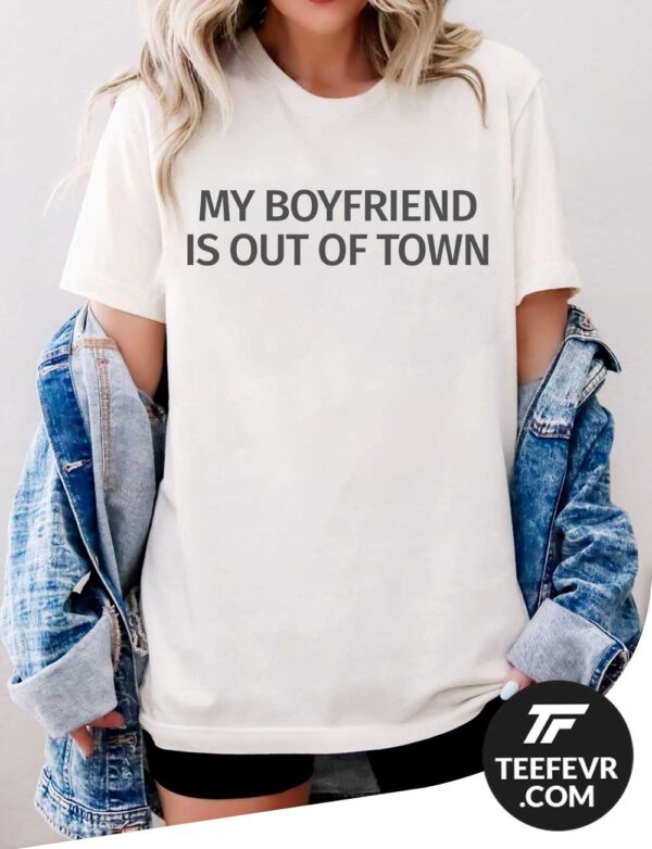 My Boyfriend Is Out Of Town White Shirt Drew Barrymore My Boyfriend Is Out Of Town T-Shirt