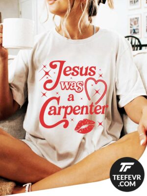 Jesus Was A Carpenter Natural Shirt Jesus Was A Carpenter T-Shirt - Sabrina Carpenter