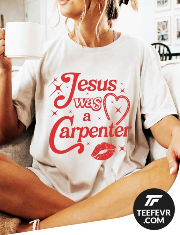 Jesus Was A Carpenter T-Shirt - Sabrina Carpenter