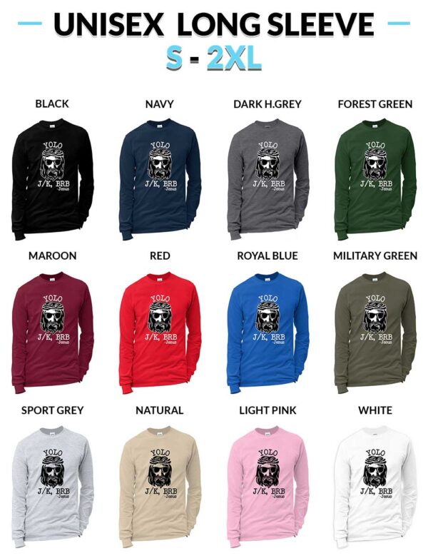 Jesus YOLO LOL JK BRB Unisex Long Sleeves Jesus YOLO LOL JK BRB T-Shirt - Funny Jesus Christ Shirt