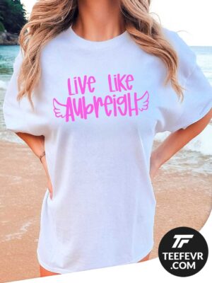 Live Like Aubreigh White Shirt Live Like Aubreigh Wyatt Bullying Awareness T-Shirt
