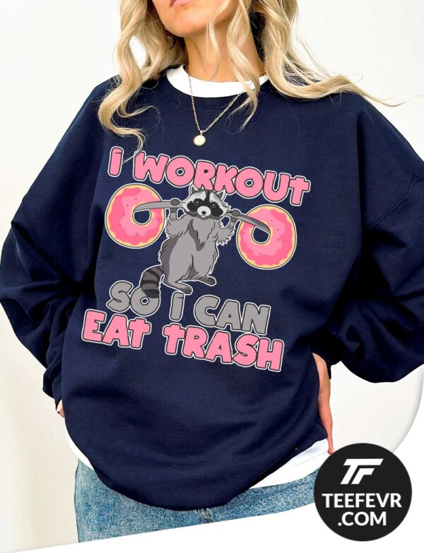 Funny Gym T-Shirt - Raccoon "I Workout So I Can Eat Trash"