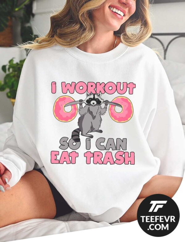 Funny Gym T-Shirt - Raccoon "I Workout So I Can Eat Trash"