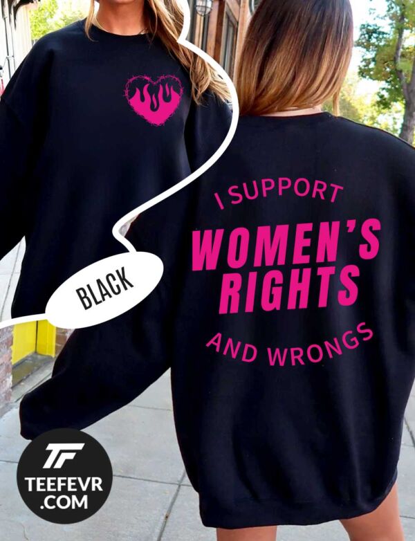 I Support Women's Rights And Wrongs T-Shirt